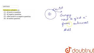 Ionization enthalpies are [upl. by Arv]