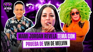 MAMI JORDAN REVELA DEMANDA Y PRUEBA DE VIH DE MELVIN [upl. by Renaud]