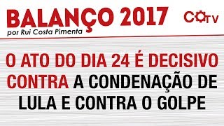 O Ato do dia 24 é decisivo contra a condenação de Lula e contra o Golpe [upl. by Pontias]