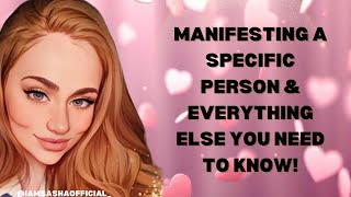 Manifest A SPECIFIC PERSON amp everything else you need to know [upl. by Meghan902]