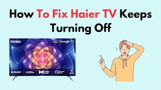 How to Fix Haier TV Keeps Turning Off [upl. by Alleinnad227]