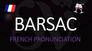 How to Pronounce Barsac French Bordeaux Wine Pronunciation BarsacSauternes [upl. by Tarrsus]