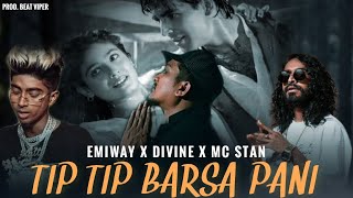 Tip Tip Barsa Pani Remix  Emiway Ft Divine X Mc Stan  Beat Viper [upl. by Farmelo]