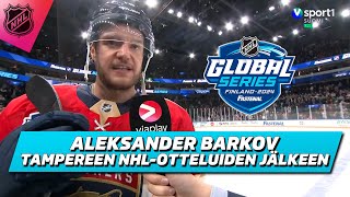 Aleksander Barkov Global Seriesin jälkeen amp ensimmäisen pelin 13 [upl. by Eiramrebma]