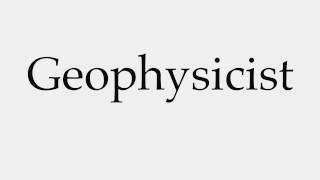 How to Pronounce Geophysicist [upl. by Solracsiul508]