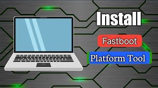 How To Install Fastboot Platform Tool [upl. by Jemine]