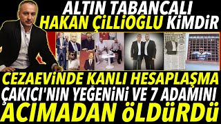 Altın Tabancalı Hakan Çillioğlu Kimdir  Alaattin Çakıcının Yeğeni Ve 7 Adamını Öldürdü [upl. by Harbird]