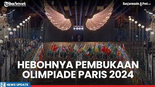 Semarak Opening Ceremony Olimpiade Paris 2024 Bertabur Beragam Pertunjukan [upl. by Dalt]