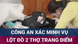 Công an xác minh vụ 2 thợ trang điểm nữ bị ép cởi đồ lục vali do bị nghi lấy cắp 20 triệu  VTC Now [upl. by Aretak]