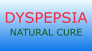 DYSPEPSIA natural and effective cure [upl. by Ylecara]