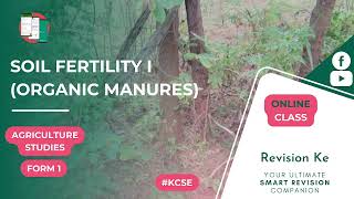 Soil Fertility I Organic Manures  Intro  Agriculture Form 1 Revision KCSE [upl. by Greysun]