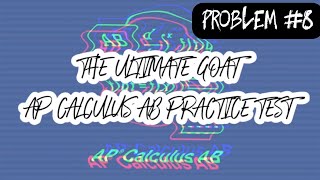 The Ultimate GOAT AP Calculus AB Practice Test Problem 8 Right Reimann Sums [upl. by Turtle]