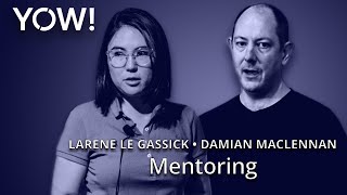 Mentoring A Two Way Street • Larene Le Gassick amp Damian Maclennan • YOW 2018 [upl. by Ludwog177]