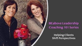 Coaching 101 Helping Clients Shift Perspectives [upl. by Ettenahc128]