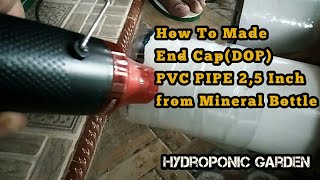 DiY End CapDop PVC PiPE from mineral Bottle  Hydroponic Garden [upl. by Aeirdna]