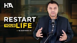 Restart Your Life  Syed Haider Ali [upl. by Khudari]