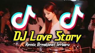 DJ Love Story Breakbeat Remix Full Bass Tiktok Fyp Viral Version 2024 [upl. by Hares]