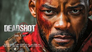 DEADSHOT  Offcial Trailer 2024  Will Smith Best Action Full HD Movie  Coming Soon [upl. by Eissirc79]