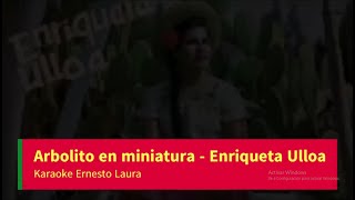 Enriqueta Ulloa  Arbolito en Miniatura letra [upl. by Stutzman]