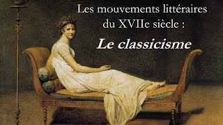 Le Classicisme Mouvements Littéraires du XVIIe siècle [upl. by Lorain]