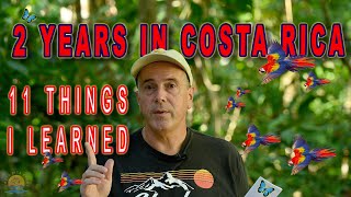 Two Years Living in Costa Rica 11 things I have learned [upl. by Ahsaf]