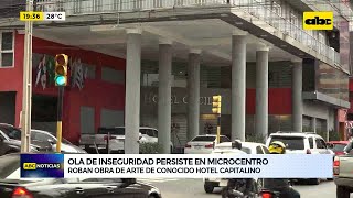 Ola de inseguridad en Asunción roban obra de arte de un hotel en pleno microcentro [upl. by Ahsekat]