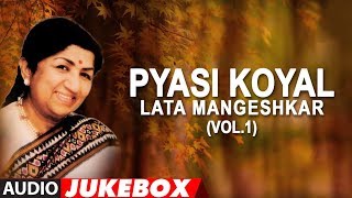 Pyasi Koyal  Lata Mangeshkar Hit Songs Vol1 Jukebox Audio  Bollywood Hit Songs [upl. by Lerner]