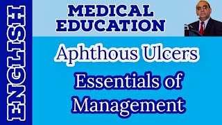 Aphthous Ulcers How to manage Practice Essentials  English  Prof Javed Iqbal FAROOQI [upl. by Dnalon520]