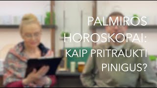 KAIP PRITRAUKTI PINIGUS  PALMIROS HOROSKOPAI [upl. by Kuhlman533]