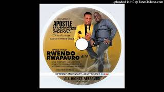 Apostle Mazorodze Gadzikwa ft Trymore Bande  Rwendo rwaPauro [upl. by Kraft]