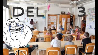 SKOLAN ÄR EN SJUKDOM DEL 3 OLIKA TYPER AV ELEVER I SKOLAN [upl. by Barbarese]