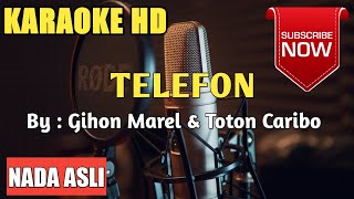 Telefon  Gihon Marel dan Toton Caribo  Karaoke Version  No Vocal  Karaoke Tanpa Vocal [upl. by Mcquillin]