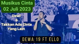 quotDewiTakkan Ada cinta Yang LainquotDewa 19 ft Ello at Musikus Cinta Uptown Park SMS 02 Juli 2023 [upl. by Cathlene419]