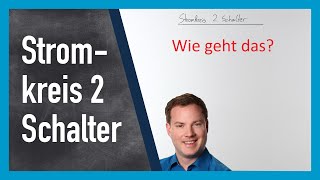 Stromkreis mit 2 Schaltern Wie geht das [upl. by Sldney]