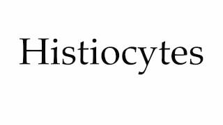 How to Pronounce Histiocytes [upl. by Garek]