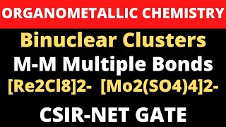 Binuclear Metal Clusters  Metal Clusters  MM Multiple Bonds  Organometallic Chemistry [upl. by Sedgewinn]