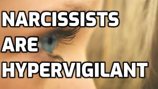 Narcissists Are Hypervigilant [upl. by Lenee]