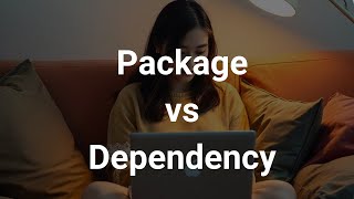 Package vs Dependency [upl. by Anairad794]