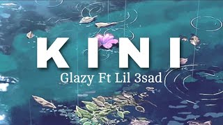 Glazy  Kini Ft Lil 3Sad Lyric Video [upl. by Carlota954]