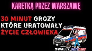 30 minut ratujących Życie Człowieka  Karetką przez Warszawę 17 [upl. by Grania]