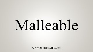 How To Say Malleable [upl. by Egiarc158]