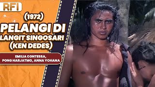 PELANGI DI LANGIT SINGOSARI KEN DEDES 1972 FULL MOVIE HD  EMILIA CONTESSA PONG HARJATMO [upl. by Miller]