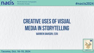 Creative Uses of Visual Media in Storytelling  Warren Davison Esri [upl. by Dnalyag159]