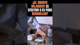 ¿El crédito Mejoravit es en efectivo ó es para remodelar mejoravit requisitosmejoravit [upl. by Ecnesse923]