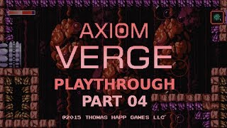 Axiom Verge Playthrough Part 4 [upl. by Oika3]