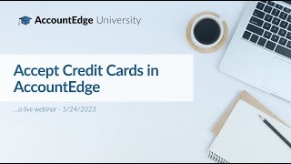 A Live Webinar  Accepting Credit Card in AccountEdge [upl. by Quincy383]