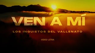 Ven y dime  Los inquietos del vallenato Letra 1080p Full Hd [upl. by Teleya]