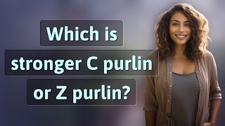 Which is stronger C purlin or Z purlin [upl. by Aborn]