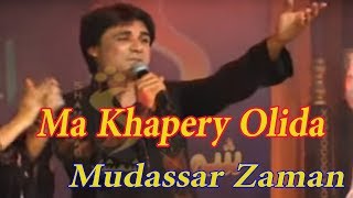 Ma Khapery Olida  Pashto Super Hit HD Song  By Mudassar Zaman [upl. by Lemmor]