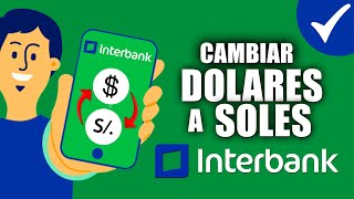 Como cambiar de dólares a soles desde la APP Interbank  Paso a paso [upl. by Neda597]